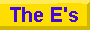 The E's
